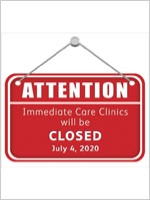 Attention: Immediate Care Clinics Will be Closed - July 4, 2020